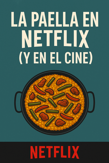 La paella en Netflix (y en el cine): las escenas que llevaron nuestro plato más internacional a la pantalla